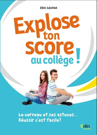 gaspar-eric-explose-ton-score-au-college-le-cerveau-et-ses-astuces-reussir-c-est-facile_0