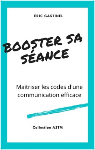 gastinel-eric-booster-sa-seance-maitriser-les-codes-d-une-communication-efficace_0