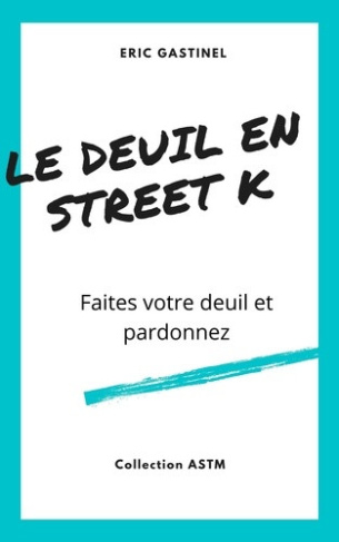 gastinel-eric-le-deuil-en-street-k-faites-votre-deuil-et-pardonnez_0