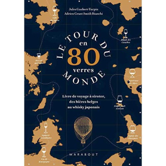 gaubert-turpin-jules-3b-grant-smith-bianchi-adrien-le-tour-du-monde-en-80-verres-livre-de-voyage-a-siroter-des-bieres-belges-au-whisky-japonais_0