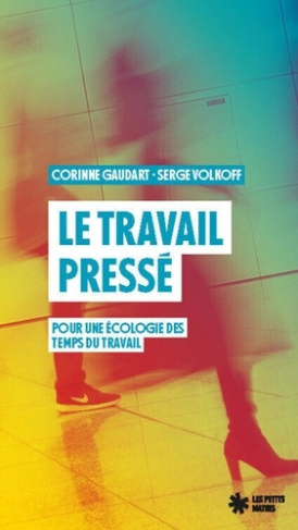 gaudart-volkoff-le-travail-presse-pour-une-ecologie-des-temps-du-travail_0