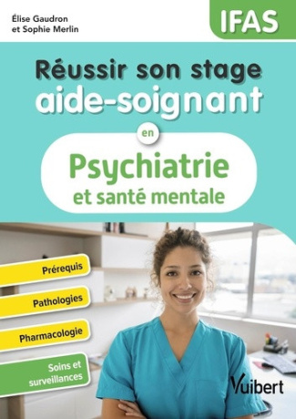 gaudron-elise-merlin-sophie-reussir-son-stage-aide-soignant-en-psychiatrie-et-sante-mentale-ifas-prerequis-pathologies-ph_0
