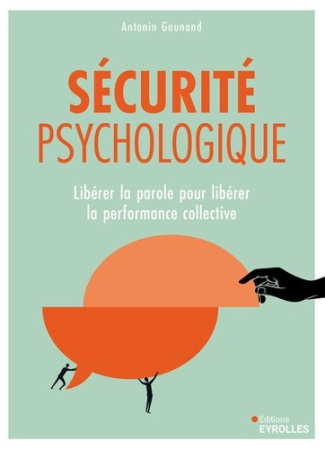 gaunand-antonin-securite-psychologique-liberer-la-parole-pour-liberer-la-performance-collective_0