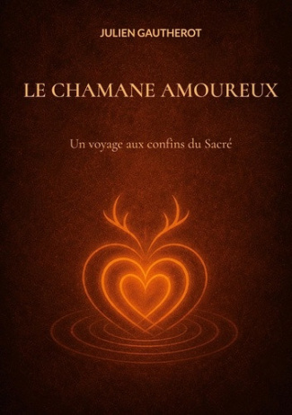 gautherot-julien-chamane-amoureux-un-voyage-aux-confins-du-sacre_0