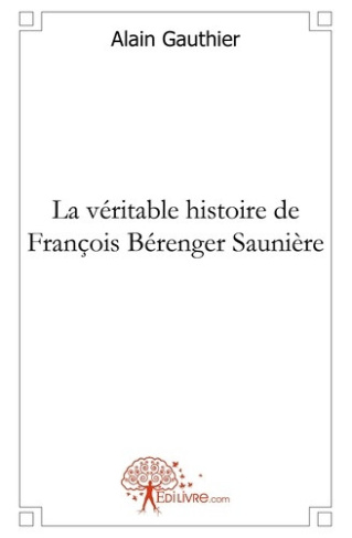 gauthier-alain-la-veritable-histoire-de-francois-berenger-sauniere_0