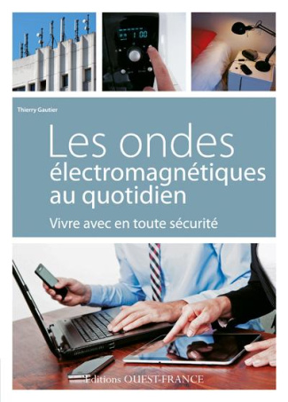 gauthier-thierry-les-ondes-electromagnetiques-au-quotidien-vivre-avec-en-toute-securite_0