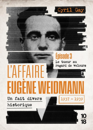 gay-cyril-l-affaire-eugene-weidmann-un-fait-divers-historique-1937-1939-volume-3-le-tueur-au-regard-de-v_0