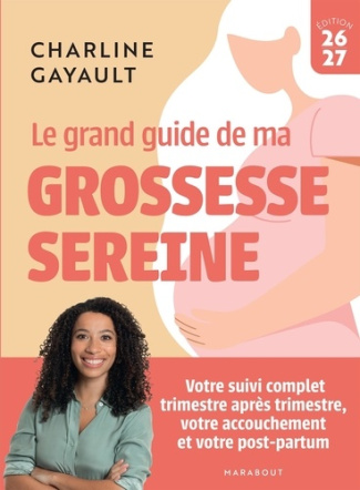 gayault-charline-le-grand-guide-de-ma-grossesse-sereine-votre-suivi-complet-trimestre-apres-trimestre-votre-accouch_0