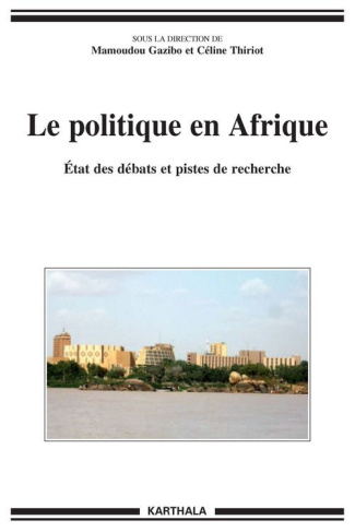 gazibo-mamoudou-thiriot-celine-la-politique-en-afrique-etat-des-debats-et-pistes-de-recherche_0