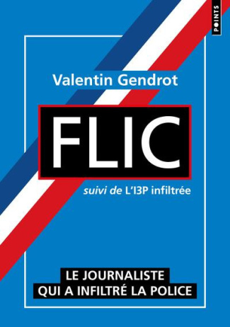 gendrot-valentin-flic-suivi-de-l-i3p-infiltree-la-police-racontee-de-l-interieur_0