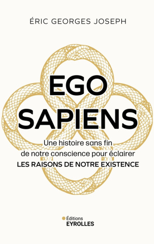 georges-joseph-eric-ego-sapiens-une-histoire-sans-fin-de-notre-conscience-pour-eclairer-les-raisons-de-notre-existence_0