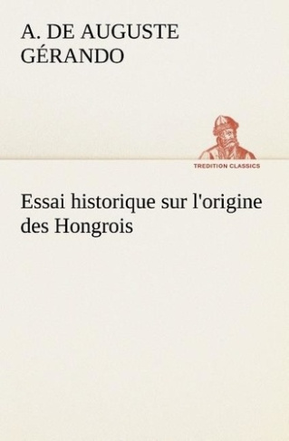 gerando-a-de-auguste-3b-gerando-a-essai-historique-sur-l-origine-des-hongrois_0