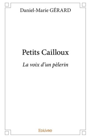 gerard-daniel-marie-petits-cailloux-la-voix-d-un-pelerin_0