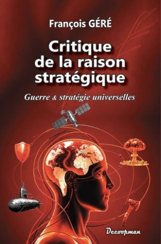 gere-francois-critique-de-la-raison-strategique-guerre-et-strategie-universelles_0