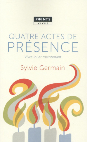 germain-sylvie-quatre-actes-de-presence-vivre-et-ici-maintenant_0