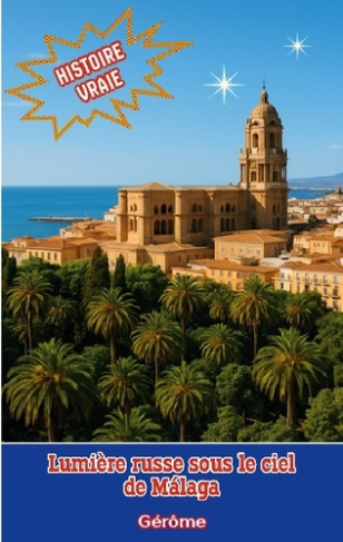 gerome-lumiere-russe-sous-ciel-de-malaga-recit-poetique-intime-et-lumin_0