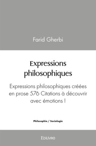 gherbi-farid-expressions-philosophiques-expressions-philosophiques-creees-en-prose-576-citations-a-decouvrir-ave_0