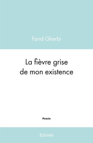 gherbi-farid-la-fievre-grise-de-mon-existence_0