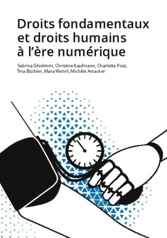 ghielmini-sabrina-3b-kaufmann-christine-3b-amacker-m-droits-fondamentaux-et-droits-humains-a-l-ere-numerique_0