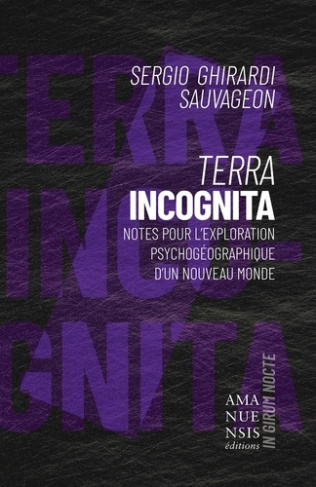 ghirardi-sauvageon-sergio-terra-incognita-notes-pour-l-exploration-psychogeographique-d-un-nouveau-monde_0