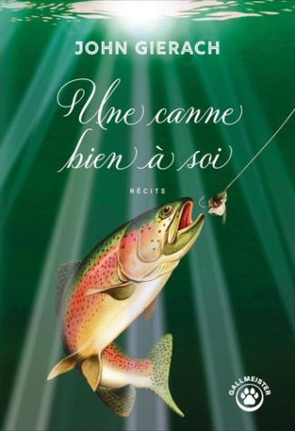 gierach-john-une-canne-bien-a-soi_0