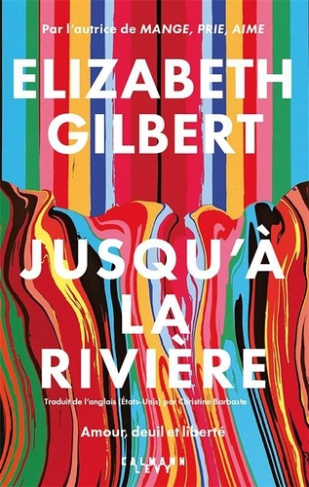 gilbert-elizabeth-jusqu-a-la-riviere_0