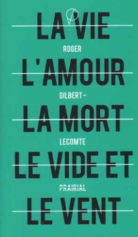 gilbert-lecomte-roger-la-vie-l-amour-la-mort-le-vide-et-le-vent-suivi-de-le-miroir-noir_0