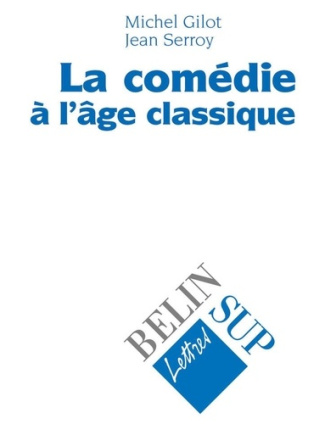 gilot-michel-serroy-jean-la-comedie-a-l-age-classique_0