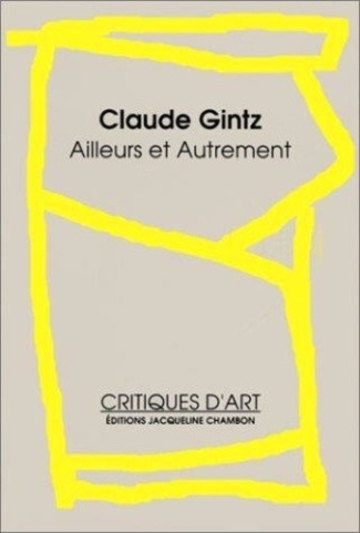 gintz-claude-ailleurs-et-autrement_0