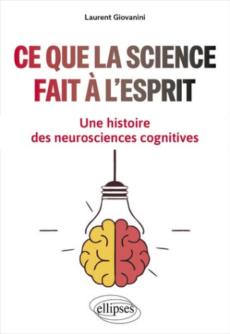 giovanini-laurent-ce-que-la-science-fait-a-l-esprit-une-histoire-des-neurosciences-cognitives_0