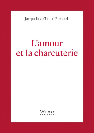 girard-fresard-jacqueline-l-amour-et-la-charcuterie_0