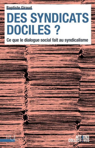 giraud-baptiste-des-syndicats-dociles-ce-que-le-dialogue-social-fait-au-syndicalisme_0