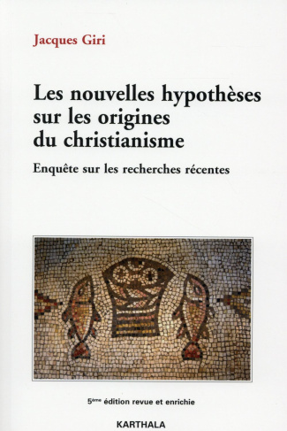 giri-jacques-les-nouvelles-hypotheses-sur-les-origines-du-christianisme-enquete-sur-les-recherches-recentes-5e_0