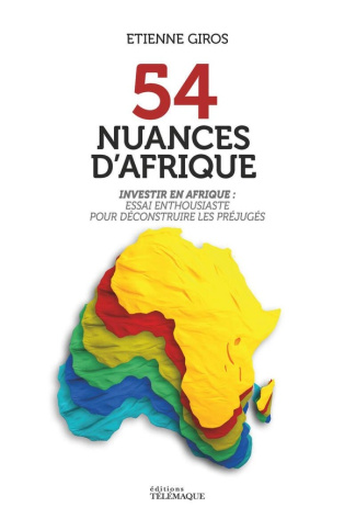 giros-etienne-achi-patrick-54-nuances-d-afrique-investir-en-afrique-essai-enthousiaste-pour-deconstruire-les-prejuges_0