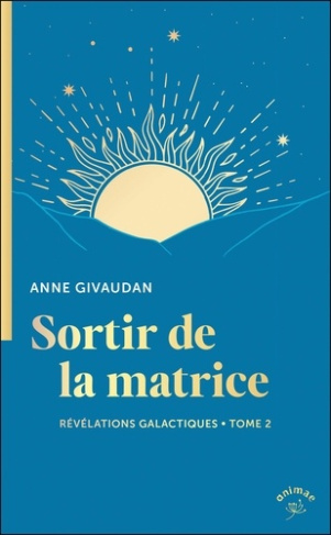 givaudan-anne-revelations-galactiques-tome-2-sortir-de-la-matrice-revelations-galactiques-tome-2_0