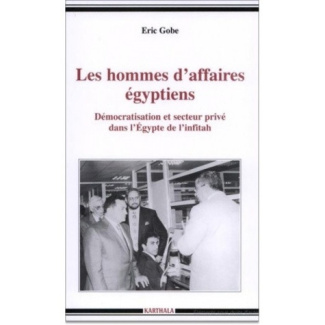 gobe-eric-les-hommes-d-affaires-egyptiens-democratisation-et-secteur-prive-dans-l-egypte-de-l-infitah_0