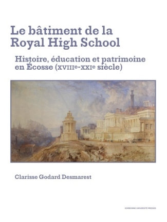 godard-desmarest-clarisse-le-batiment-de-la-royal-high-school-histoire-education-et-patrimoine-en-ecosse-xviiie-xxie-siecle_0