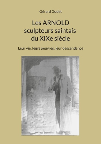 godet-gerard-arnold-sculpteurs-saintais-du-xixe-siecl-leur-vie-leurs-oeuvres-leur-de_0