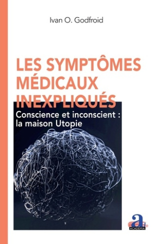 godfroid-ivan-o-les-symptomes-medicaux-inexpliques-conscience-et-inconscient-la-maison-utopie_0