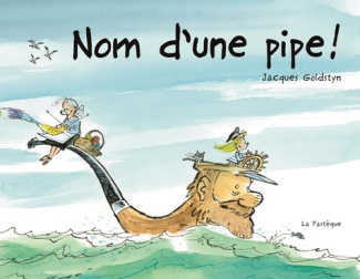 goldstyn-jacques-nom-d-une-pipe_0