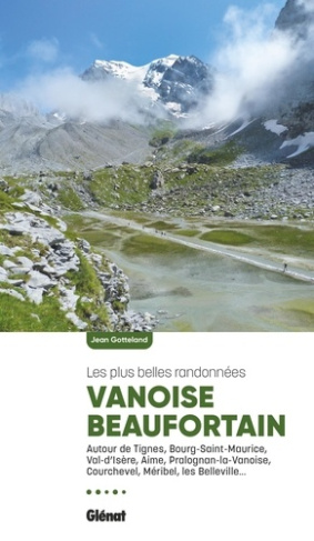 gotteland-jean-vanoise-beaufortain-les-plus-belles-randonnees-2e-edition_0