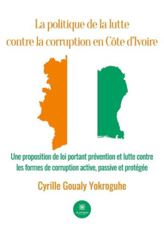 goualy-yokroguhe-cyrille-la-politique-de-la-lutte-contre-la-corruption-en-cote-d-ivoire-une-proposition-de-loi-portant-preve_0