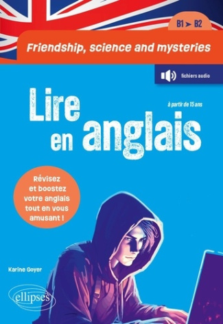 goyer-karine-friendship-science-and-mysteries-lire-en-anglais-b1-b2-revisez-et-boostez-votre-anglais-tout_0