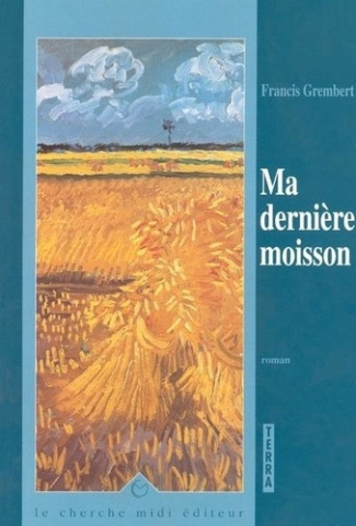 grembert-francis-ma-derniere-moisson_0