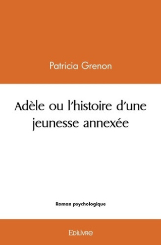 grenon-patricia-adele-ou-l-histoire-d-une-jeunesse-annexee_0
