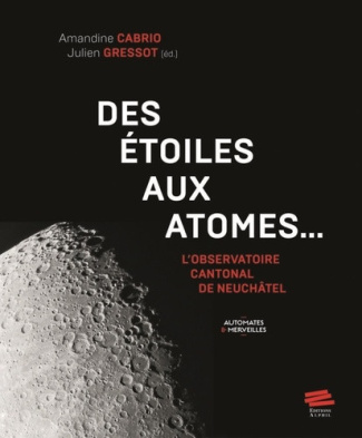 gressot-julien-cabrio-amandine-des-etoiles-aux-atomes-l-observatoire-cantonal-de-neuchatel_0