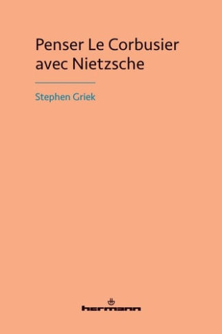 griek-stephen-penser-le-corbusier-avec-nietzsche_0