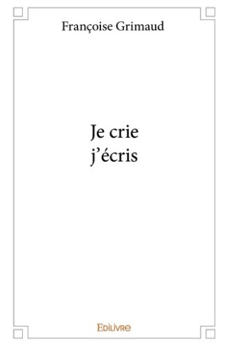 grimaud-francoise-je-crie-j-ecris_0