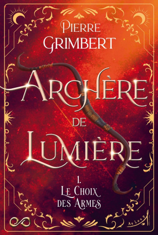 grimbert-pierre-archere-de-lumiere-tome-1-le-choix-des-armes_0