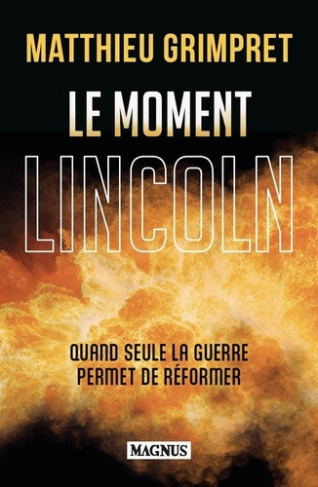 grimpret-matthieu-le-moment-lincoln-quand-seule-la-guerre-permet-de-reformer_0